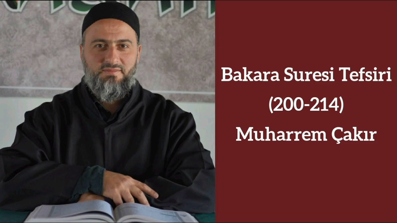 Bakara Suresi (200-214) Ayetlerinin Tefsiri - Muharrem Çakır