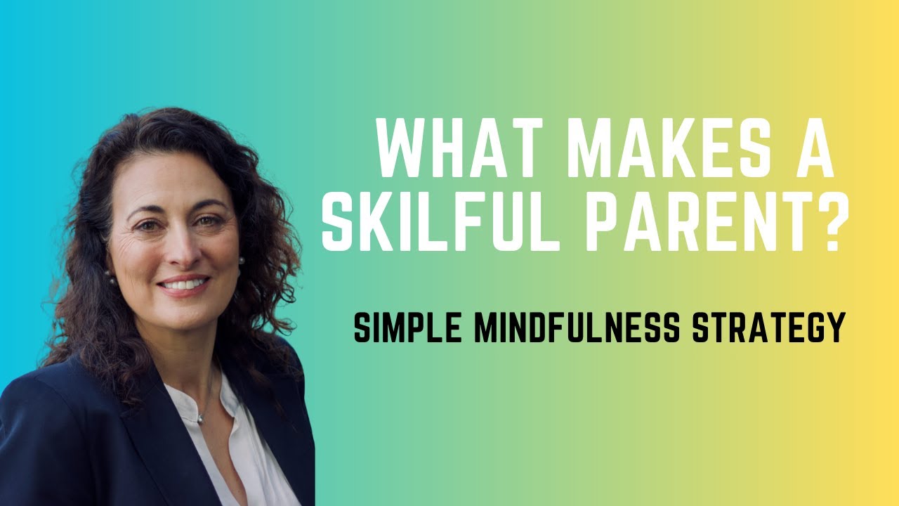 What Makes a Skilful Parent? Simple Mindfulness Strategy