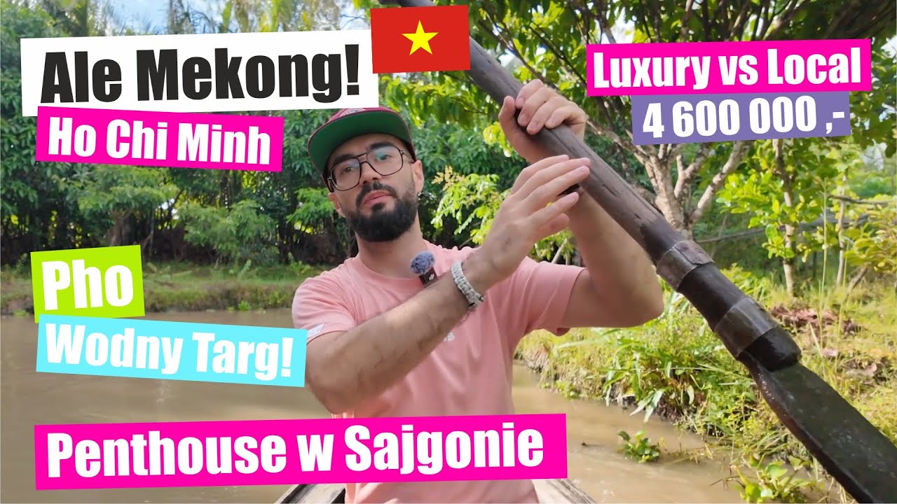 Ho Chi Minh - Sajgon, Delta Mekongu i wodny targ w Wietnamie!