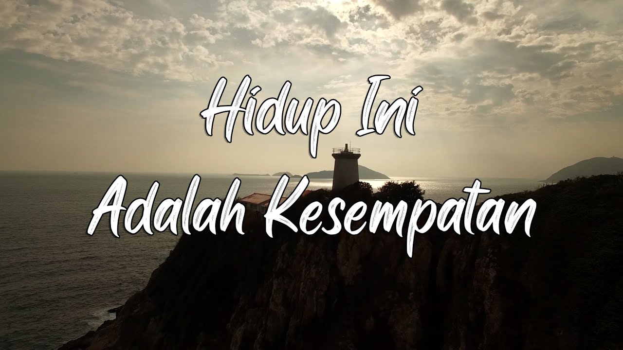 Hidup ini adalah kesempatan (Lirik)#hidupiniadalahkesempatan