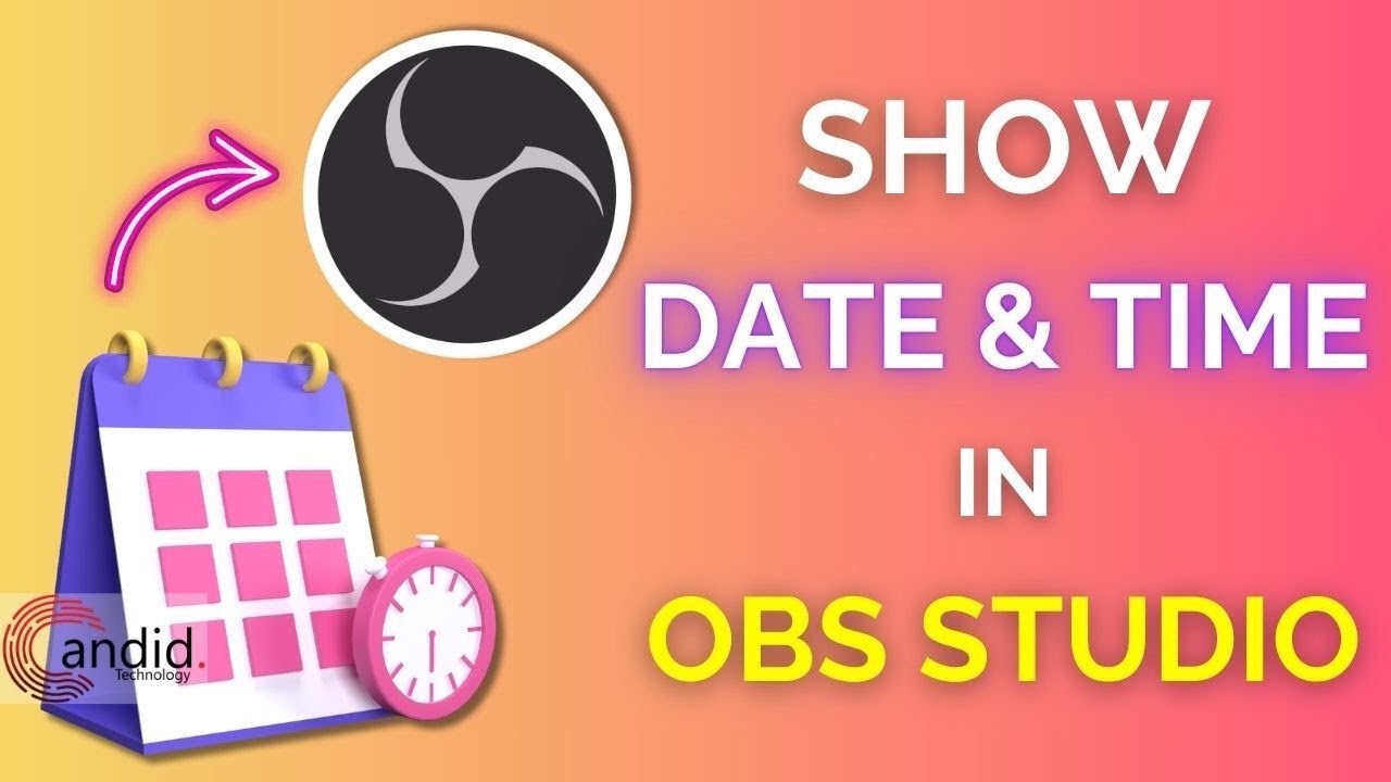 Как отобразить дату и время в OBS Studio? | Candid.Technology
