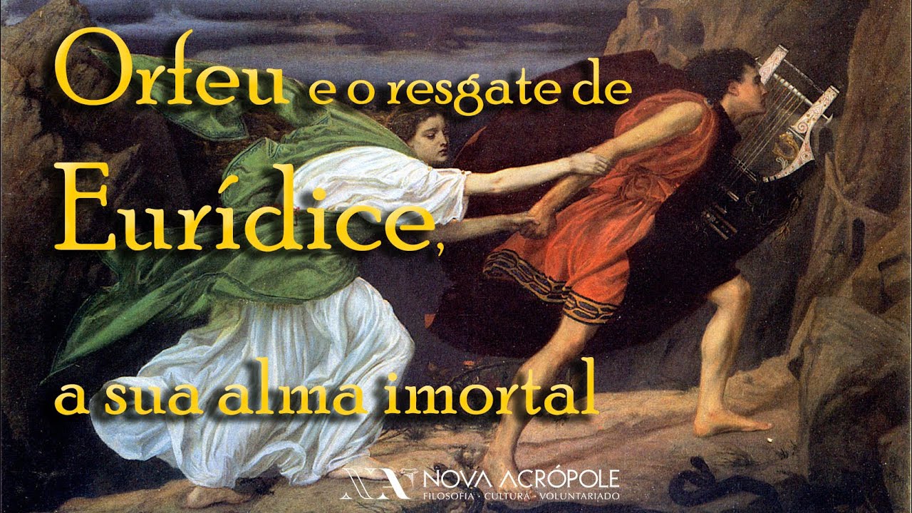 Orfeu e o resgate de Eurídice, a sua alma imortal