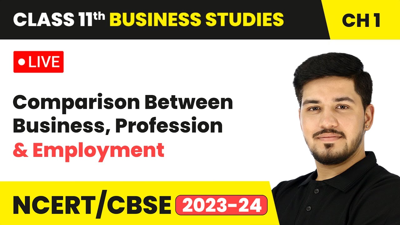 Comparison Between Business, Profession & Employment | Class 11 Business Studies Chapter 1 | LIVE