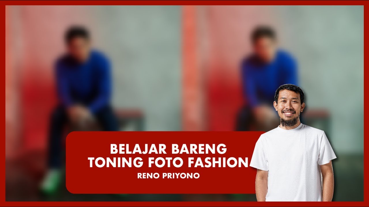 BELAJAR BARENG : RAHASIA RENO PRIYONO BUAT TONING FOTO FASHION!