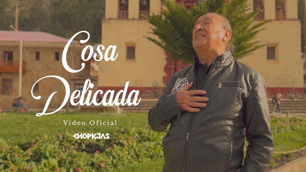 COSA DELICADA - CHOPKJAS (Video Oficial)