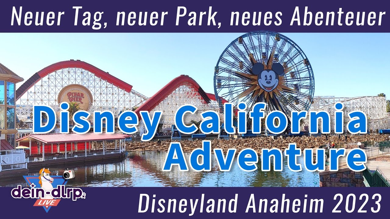 Disney California Adventure: unser erster Tag in diesem Disney Themenpark