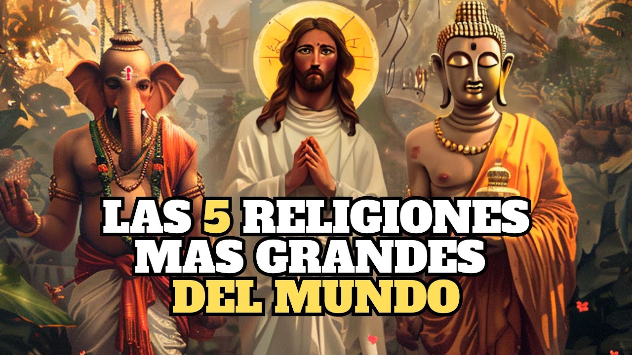 &iquest;Cu&aacute;ntas religiones existen en el mundo?, &iquest;qu&eacute; creencias tiene cada una y cu&aacute;les son sus l&iacute;deres?