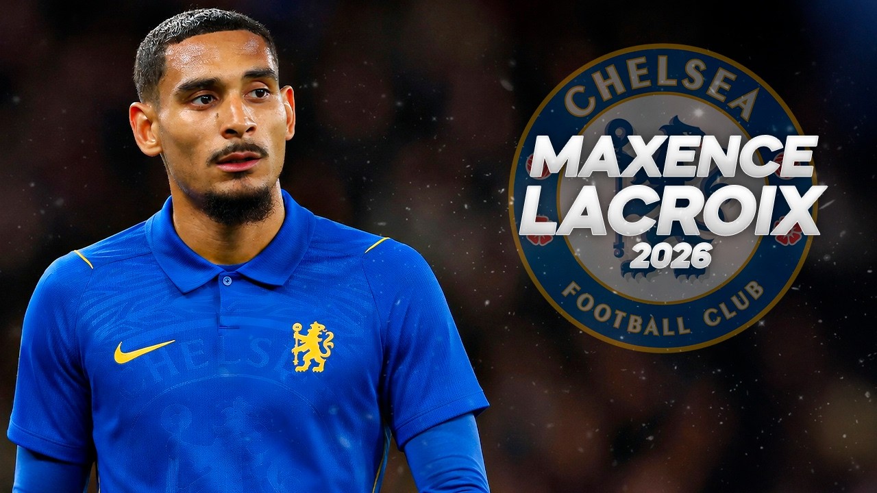 Maxence Lacroix - Welcome Chelsea? - Full Season Show - 2026ᴴᴰ