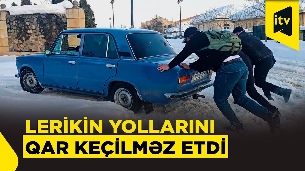 Lerikdə ağır vəziyyət: Kəndlərlə əlaqə kəsilib