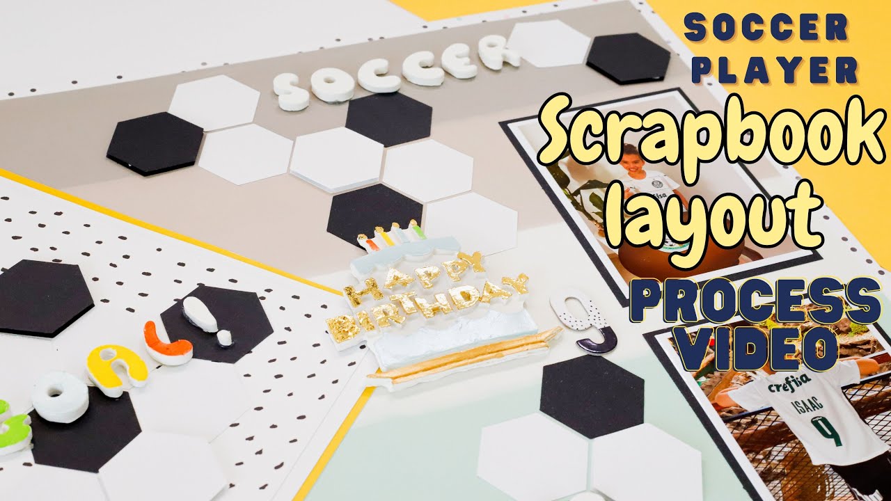 Soccer Player Birthday Scrapbook Layout | Process Video Scrapbook Layout