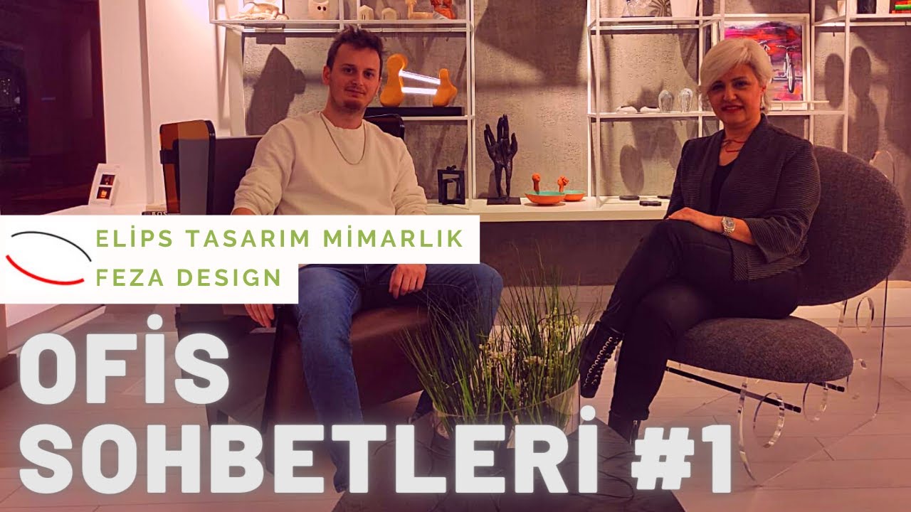 OFİS SOHBETLERİ #1 | ELİPS TASARIM MİMARLIK / FEZA DESIGN