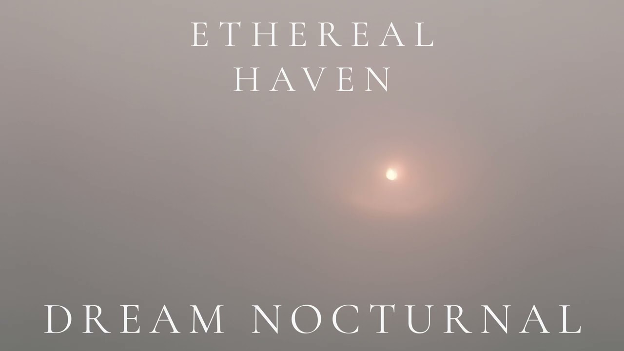 Ethereal Haven – Dream Nocturnal (Ambient Sleep)