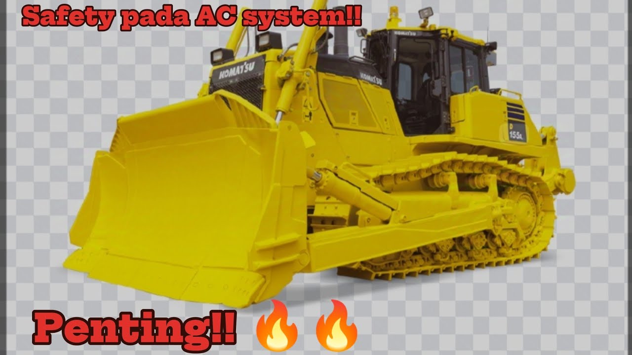 Komatsu (3) D155A-6 Penting! Safety! Pressure switch pada AC Sytem