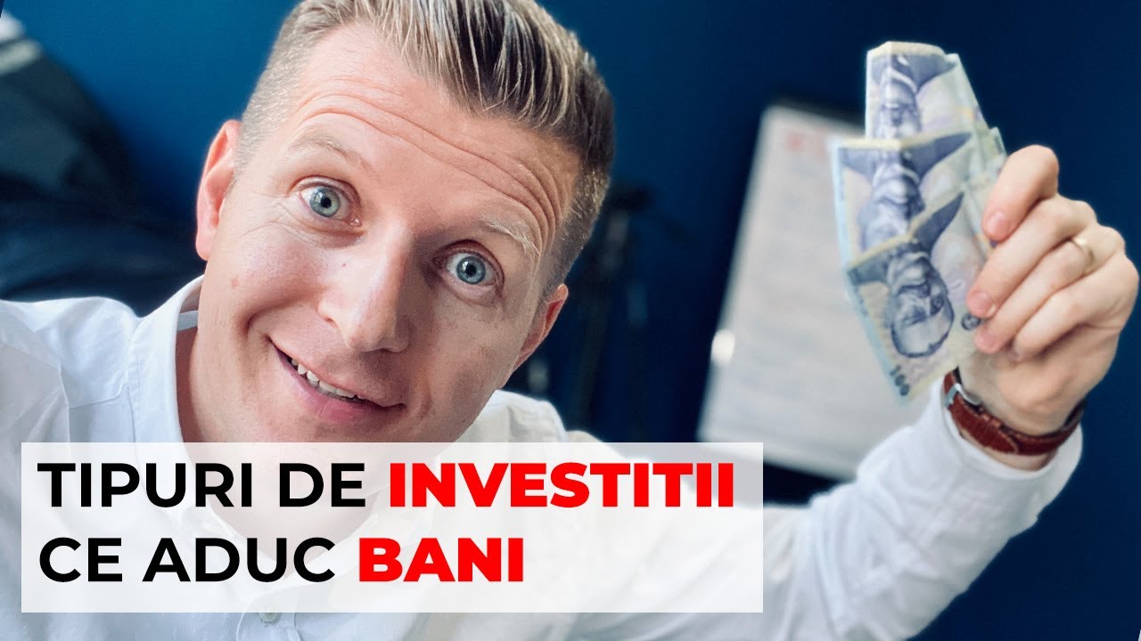 Tipuri de Investitii Care Aduc Bani