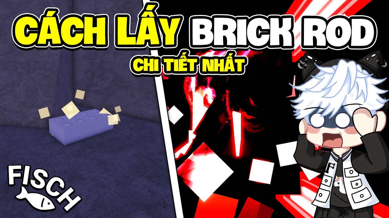 CÁCH LẤY BRICK ROD SIÊU DỄ CHI TIẾT NHẤT FISCH