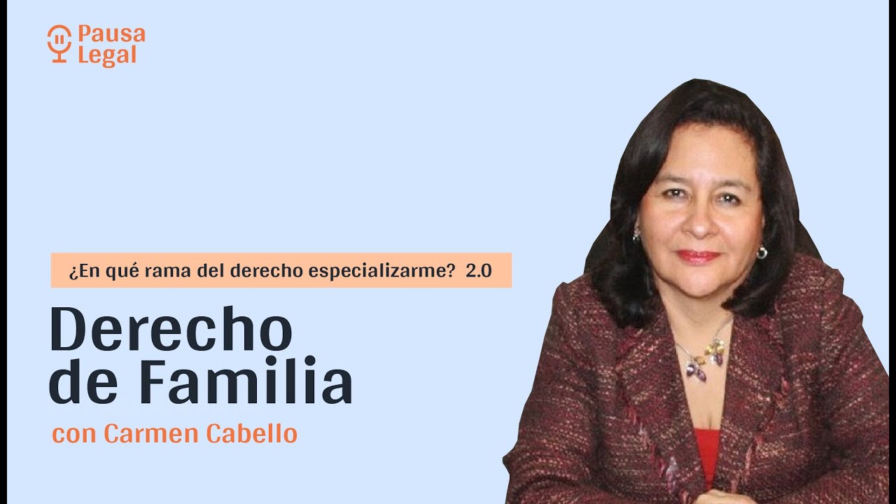 ¿Por qué especializarme en Derecho de Familia? con Carmen Cabello