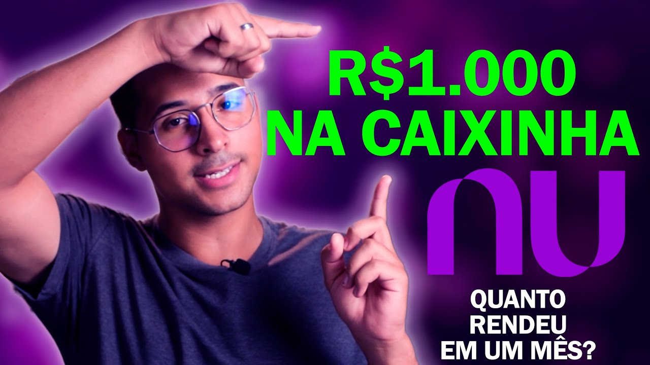 QUANTO RENDEU MIL REAIS NAS CAIXINHAS DO NUBANK DURANTE 1 MÊS