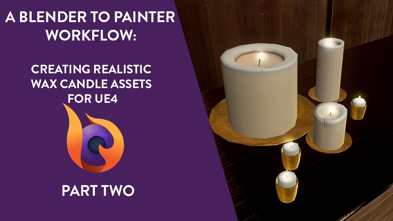 A Blender to Painter Workflow: Creating Realistic Wax Candle Assets for UE4 | Part Two | Tutorial