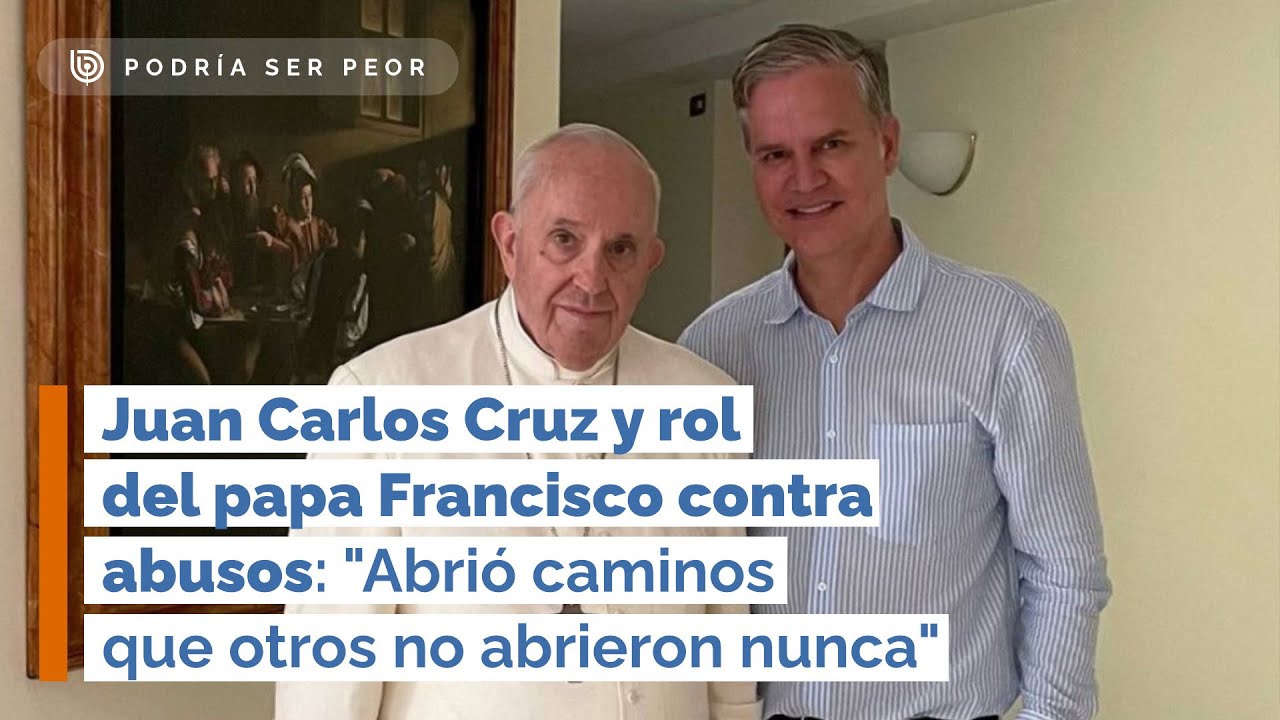 Juan Carlos Cruz y rol del papa Francisco contra abusos: 