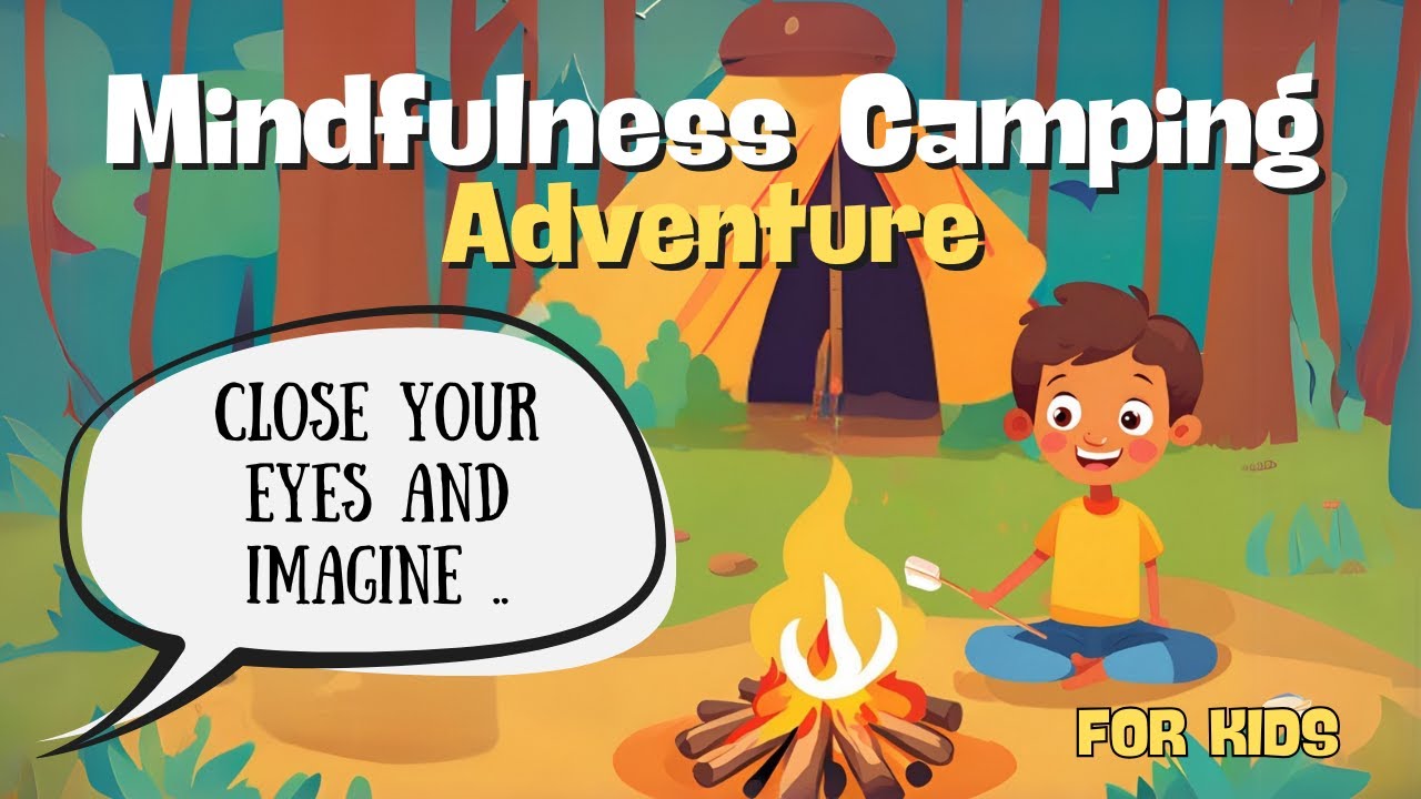 Mindfulness Camping Adventure: A Guided Meditation for Kids