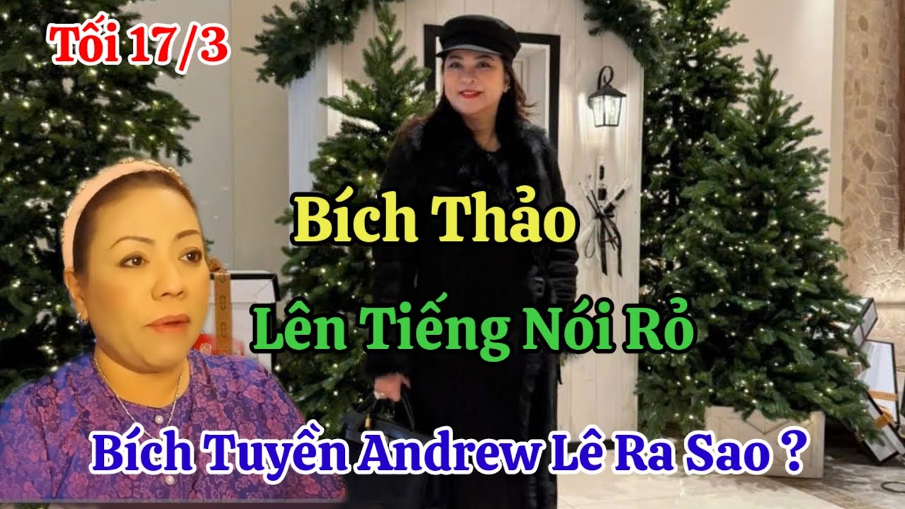 Tối 17/3 Nóng Bích Thảo Lên Tiếng Về Bích Tuyền Andrew Lê Ra Sao ?