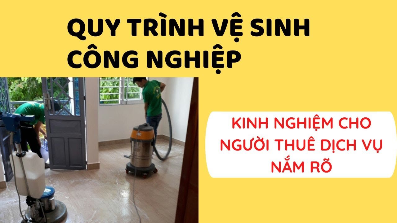 Quy trình vệ sinh công nghiệp cho người thuê dịch vụ cần lưu ý