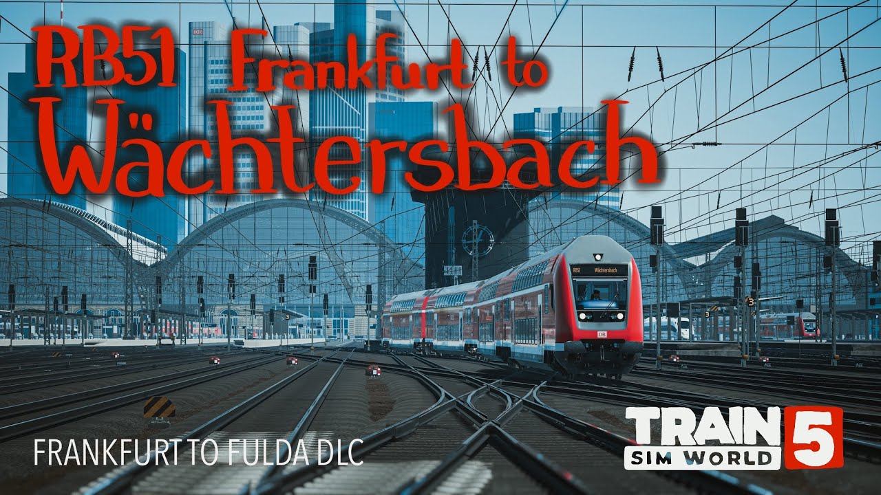A Scenic German Rail Adventure | Frankfurt to W&auml;chtersbach Service in Train Sim World 5 | #001