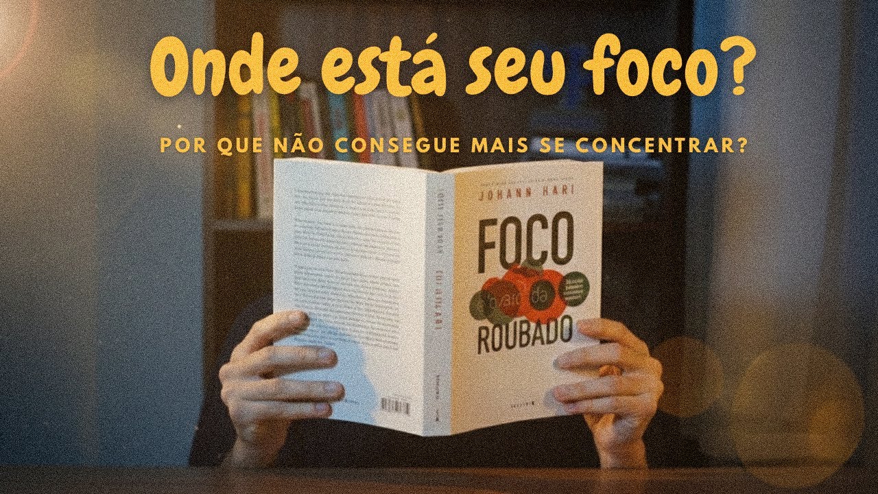 Por que você não consegue mais se concentrar? | Foco Roubado