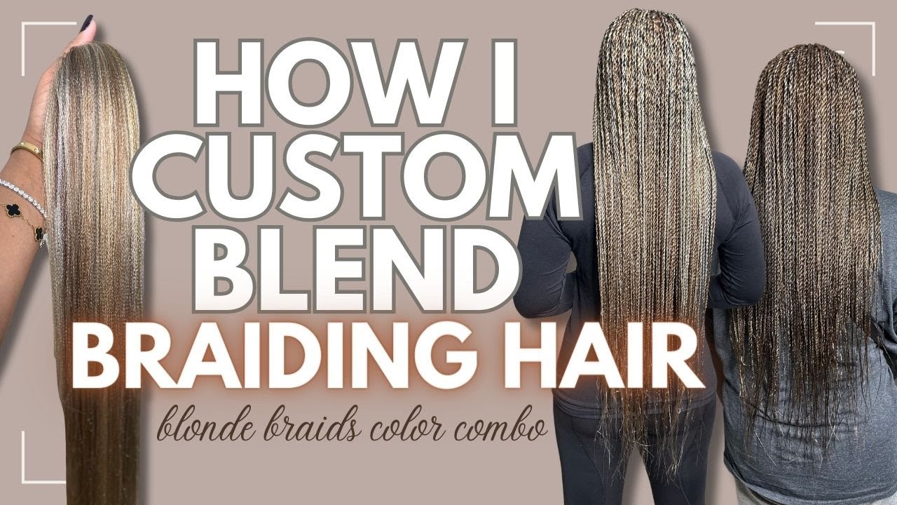HOW TO CUSTOM BLEND BRAIDING HAIR | ASH BLONDE COLOR COMBO