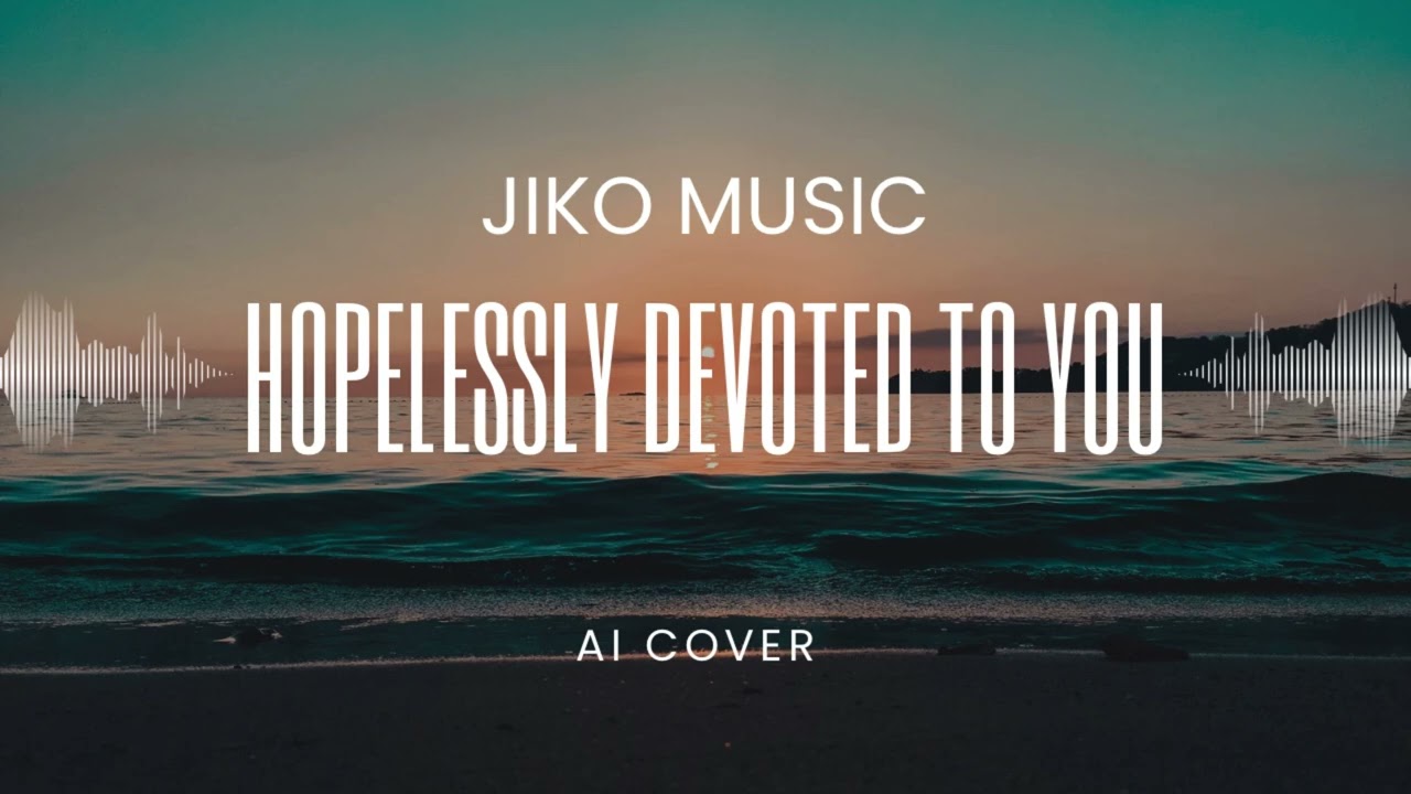 Jiko Music 685 - Hopelessly Devoted To You (AI Cover)