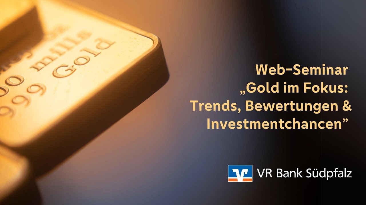 Web Seminar - Gold im Fokus: Trends, Bewertungen und Investmentchancen