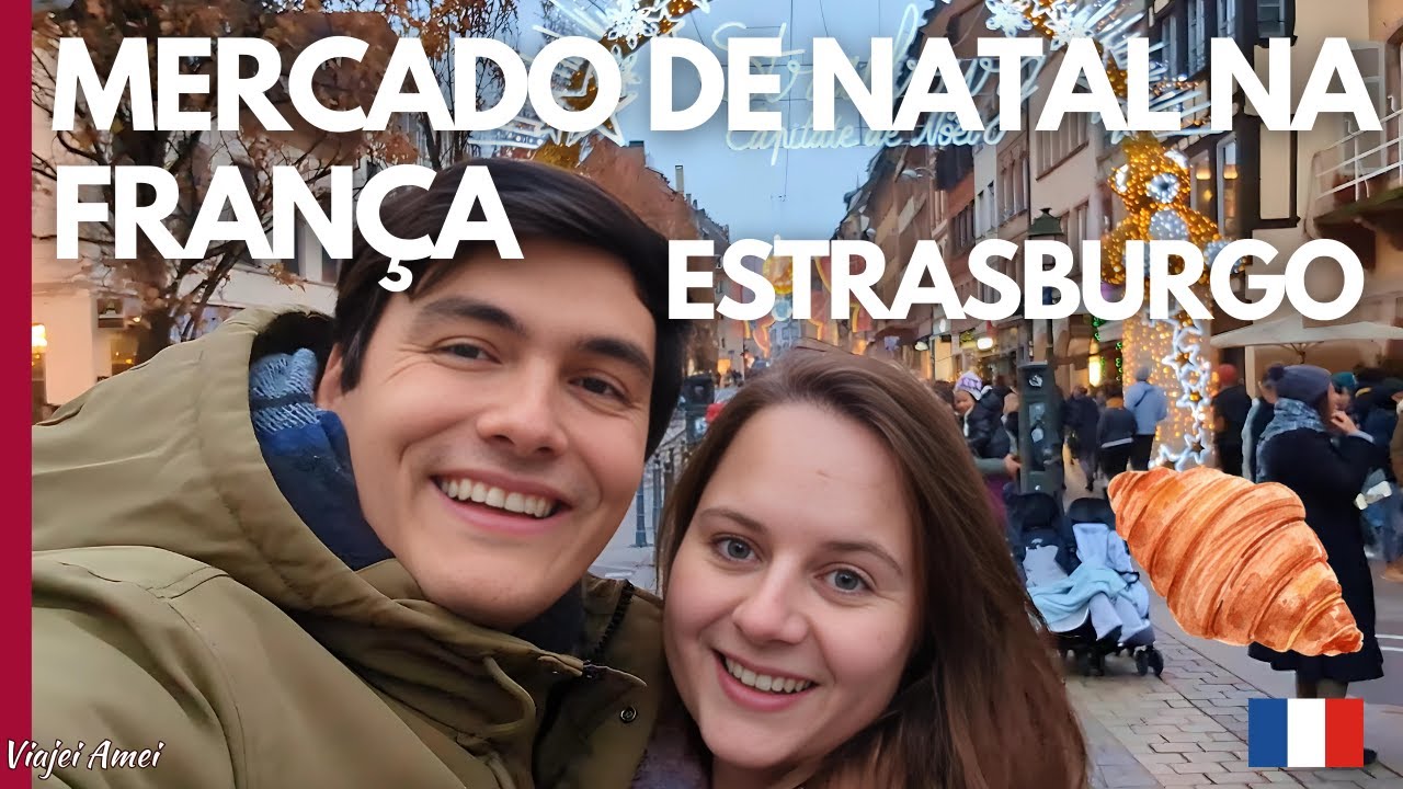 MERCADO DE NATAL EM ESTRASBURGO - FRANÇA 🇫🇷