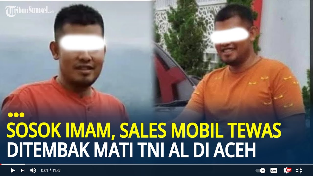 Sosok Imam, Sales Mobil Tewas Ditembak Mati TNI AL di Aceh, Ayah dari Dua Anak
