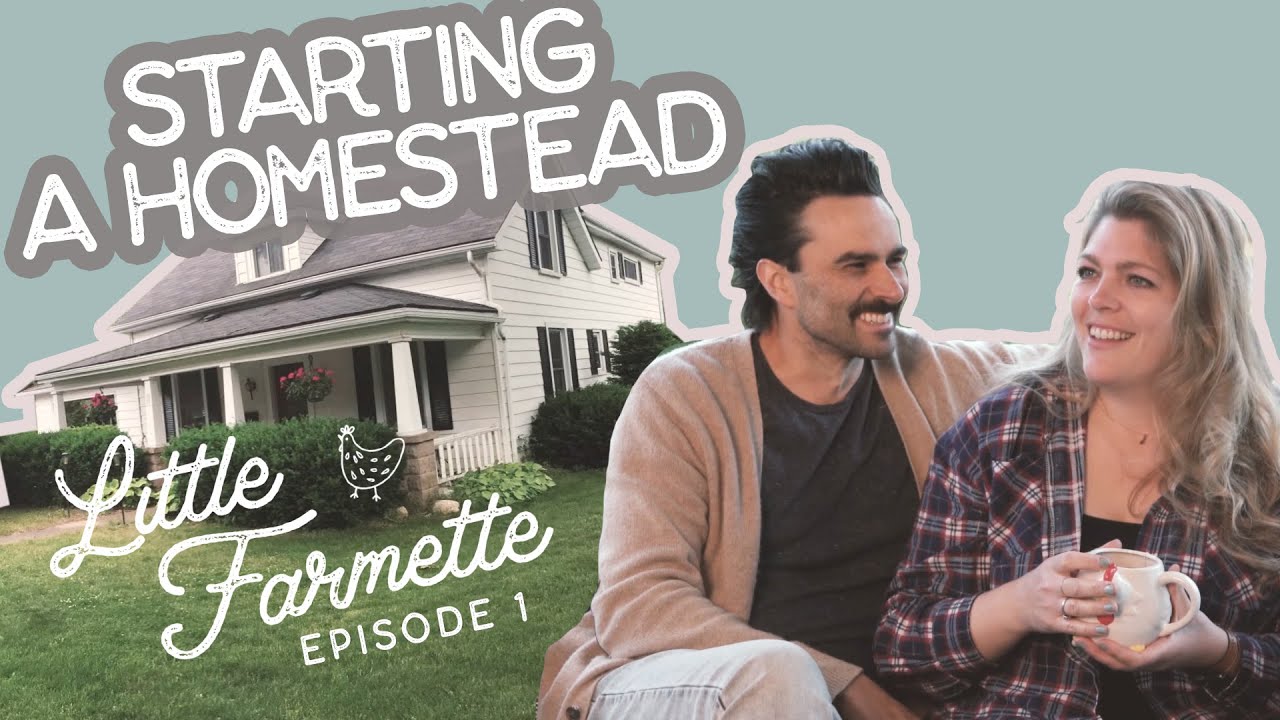 Starting A Homestead, Episode 1- The Little Farmette