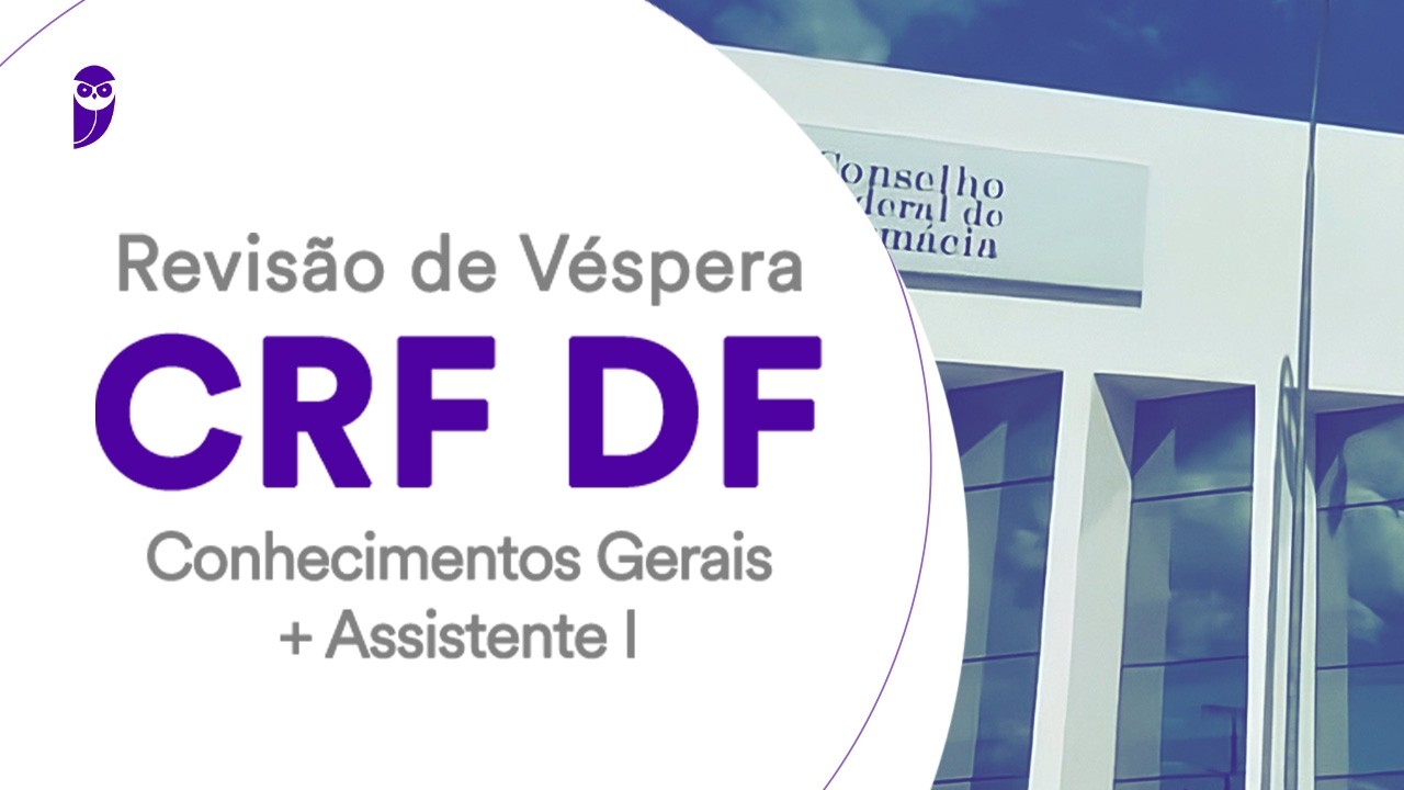 Revisão de Véspera CRF DF: Conhecimentos Gerais + Assistente I