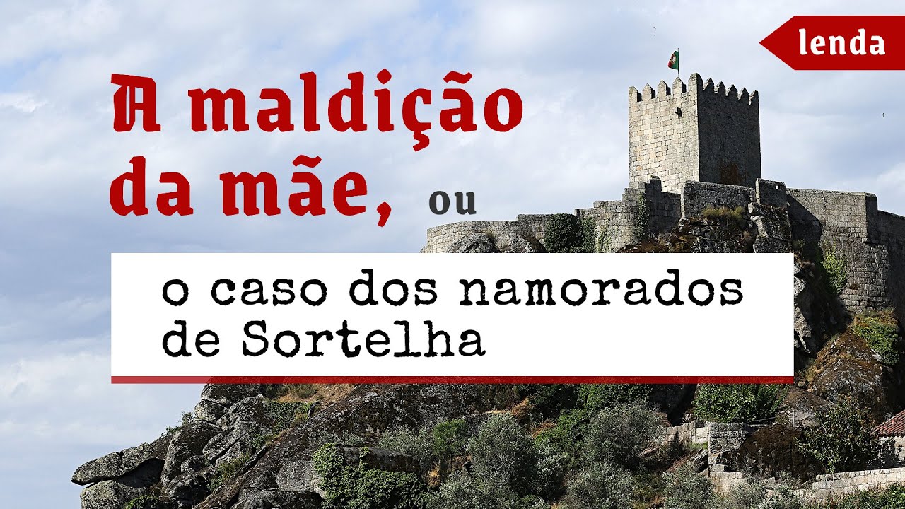 Lendas Portuguesas — A maldição da mãe, ou o caso dos namorados de Sortelha