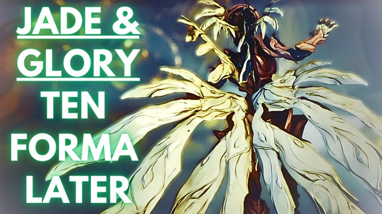 10 Forma Later: Jade & Glory, Her Exalted Weapon [Warframe]
