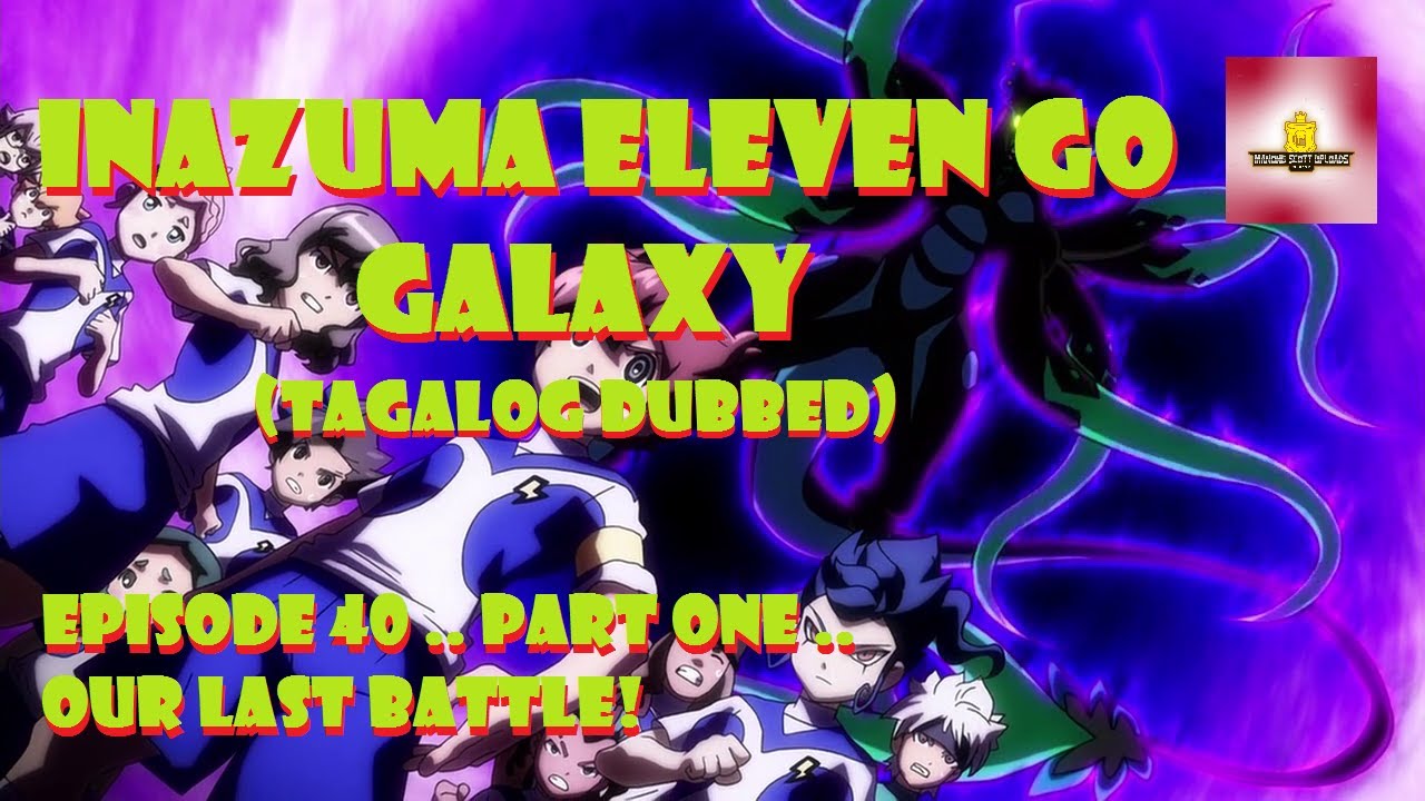 INAZUMA ELEVEN GO GALAXY | Episode 40 Part 1 | Tagalog Dubbed | Manong Reaction