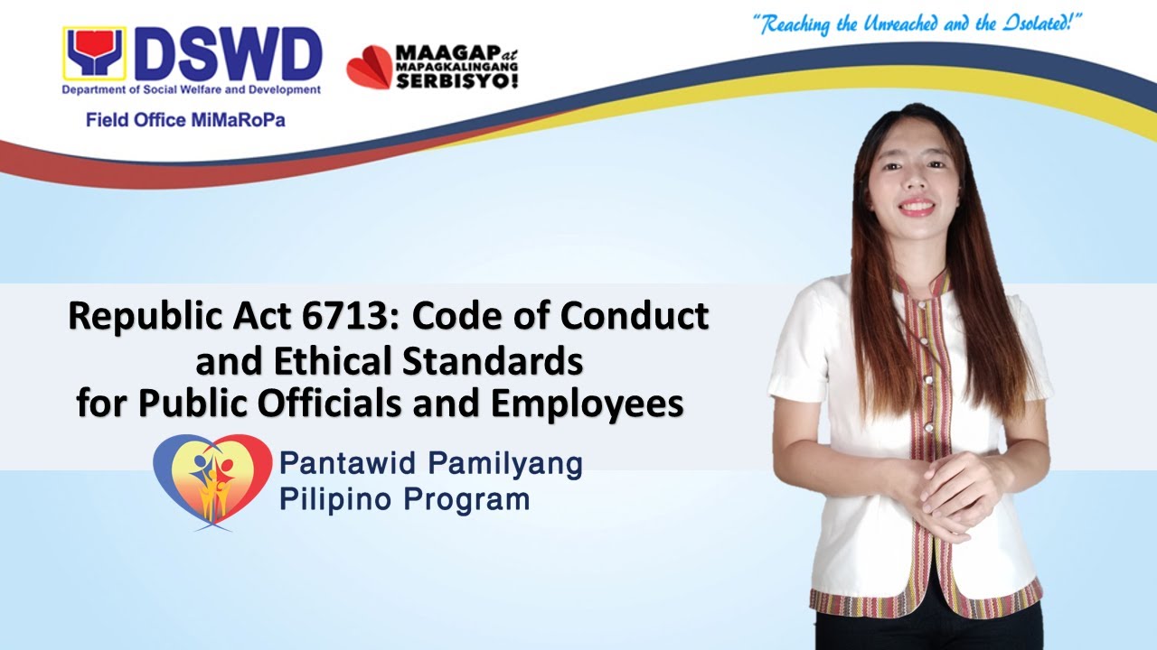 Republic Act 6713 or the Code of Conduct and Ethical Standards for Public Officials and Employees