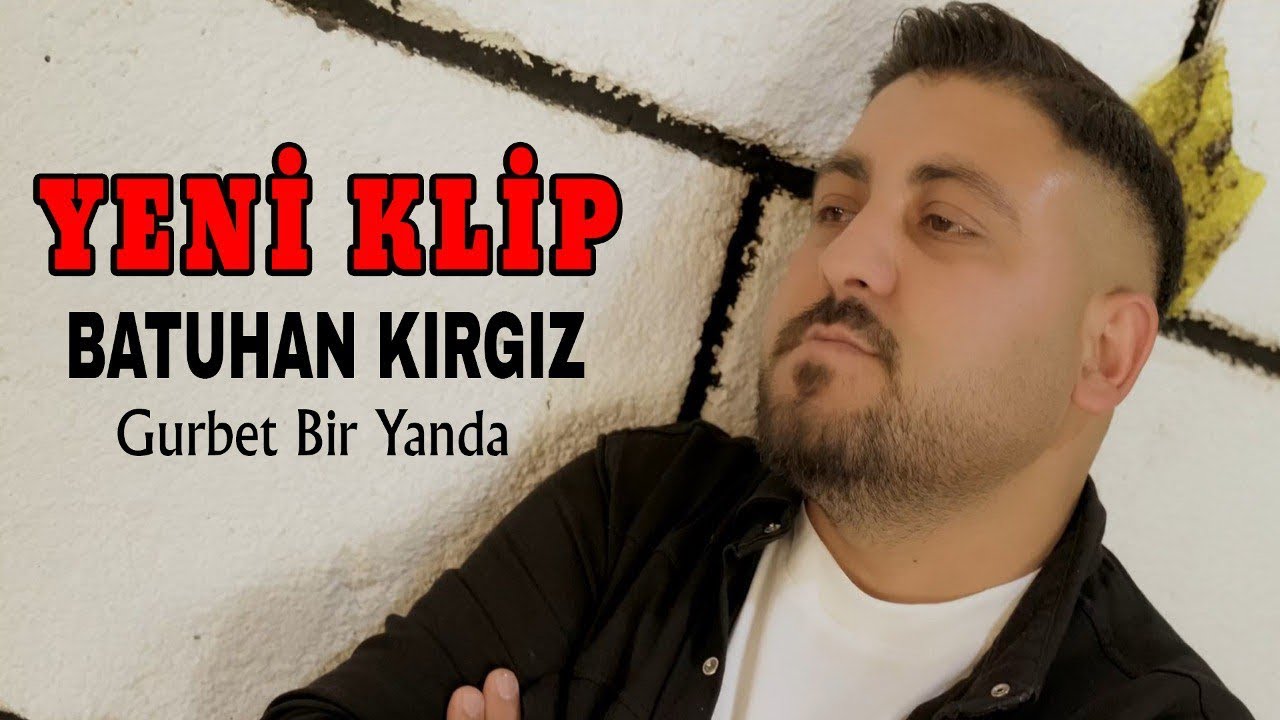 Batuhan Kırgız  ~ Gurbet Bir Yanda