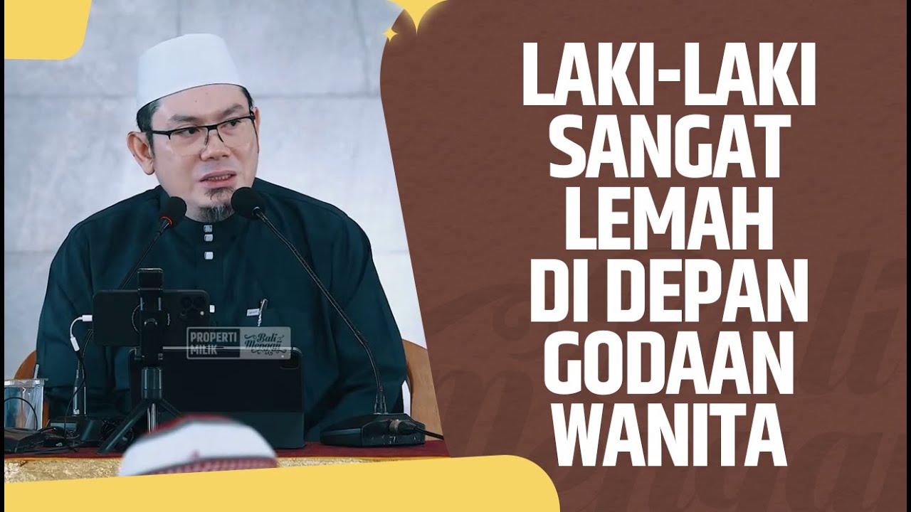 Video Pendek: Laki-Laki Sangat Lemah Dengan Godaan Wanita - Ustadz Ahmad Zainuddin Al Banjary, Lc