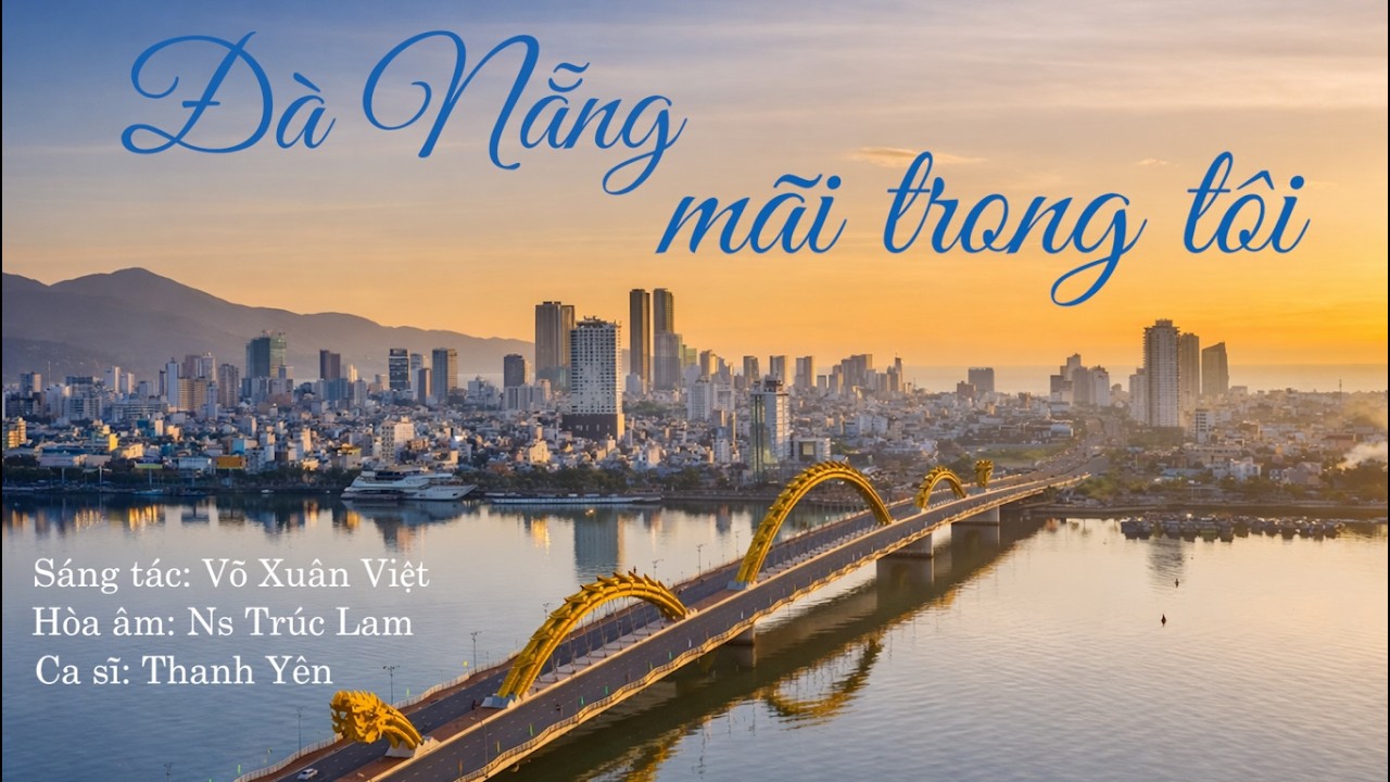 ĐÀ NẴNG MÃI TRONG TÔI || Thanh Yên || ST Võ Xuân Việt