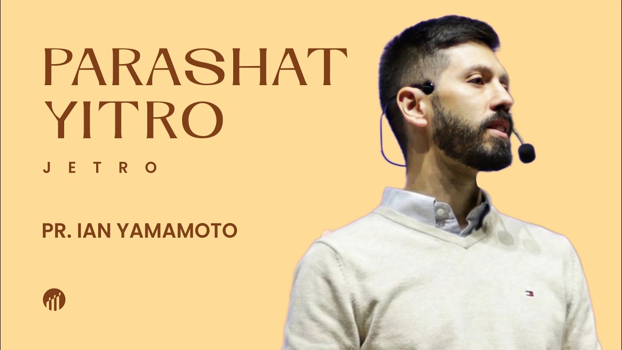 PARASHAT YITRO | JETRO - PR. IAN YAMAMOTO - 07/02/2026
