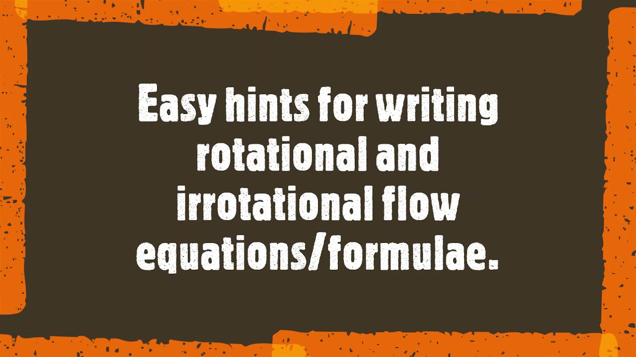 An easy steps to write rotational,  irrotational flow motion equations in fluid mechanics. Formulae