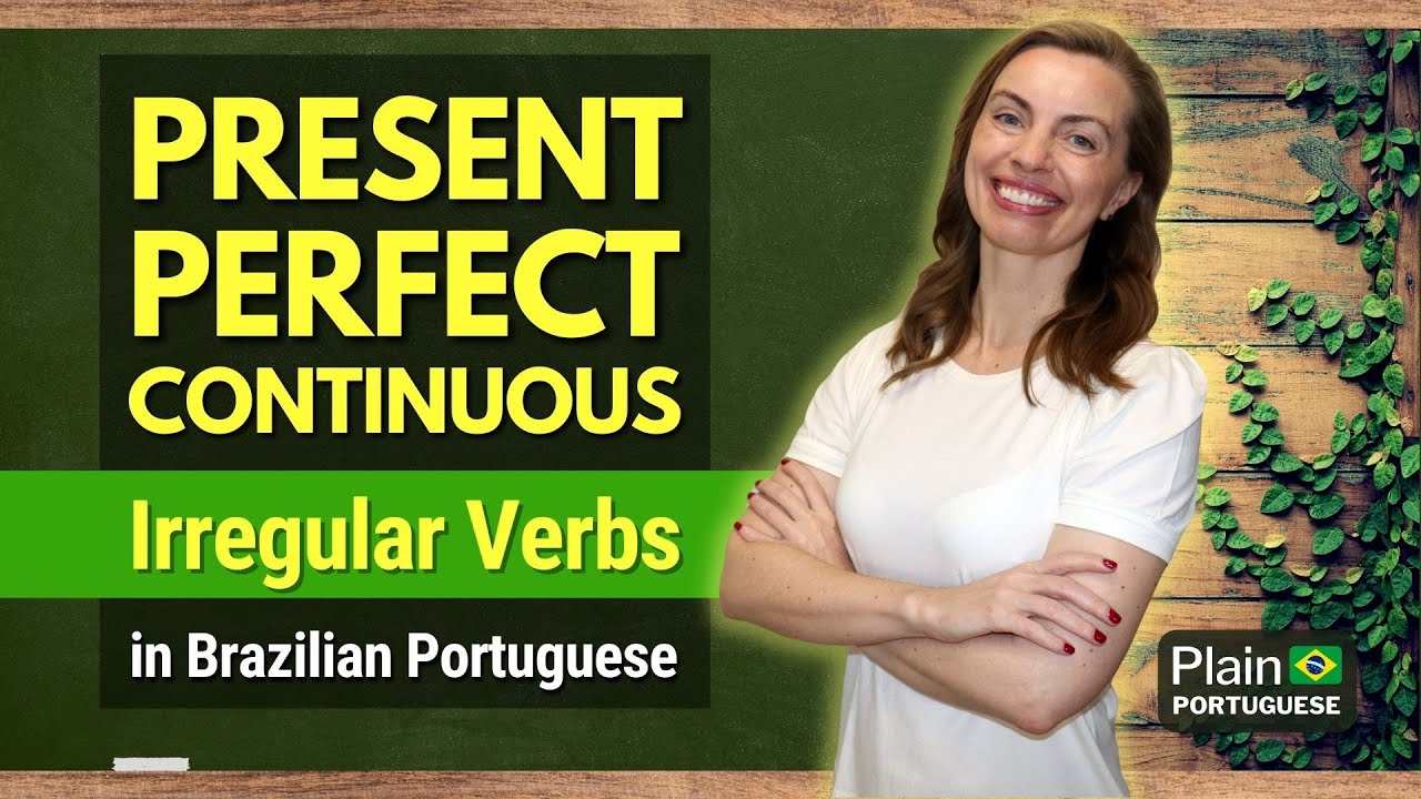 Learn the 'Pret&eacute;rito Perfeito Composto' (Present Perfect Continuous) in Portuguese - Irregular Verbs