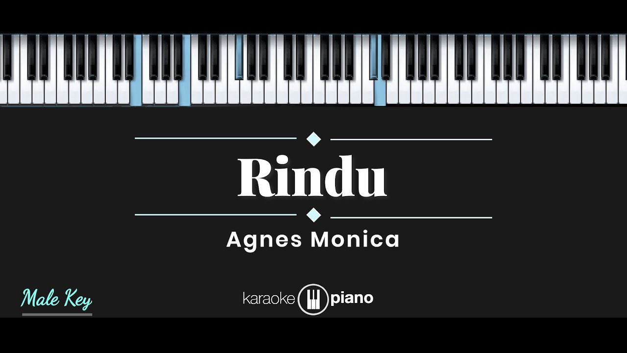 Rindu - Agnes Monica (KARAOKE PIANO - MALE KEY)