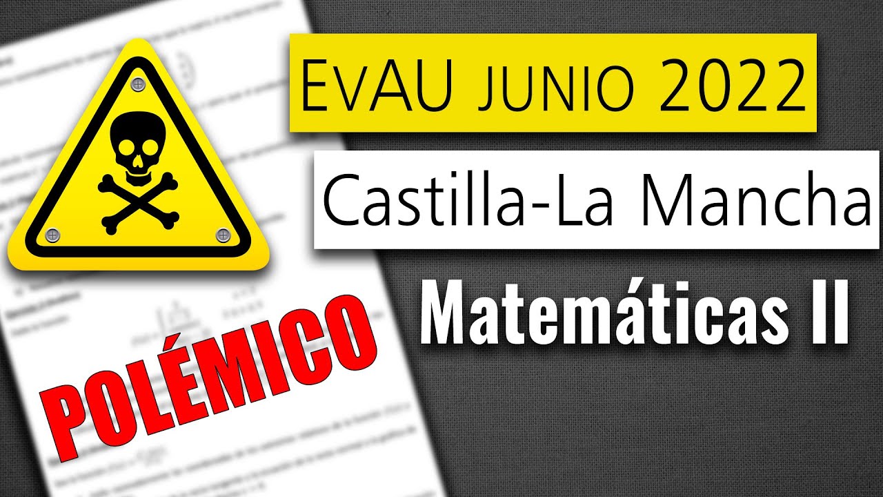 📘 Examen Selectividad EvAU ▶ Castilla-La Mancha Junio 2022 ▶ Matemáticas II