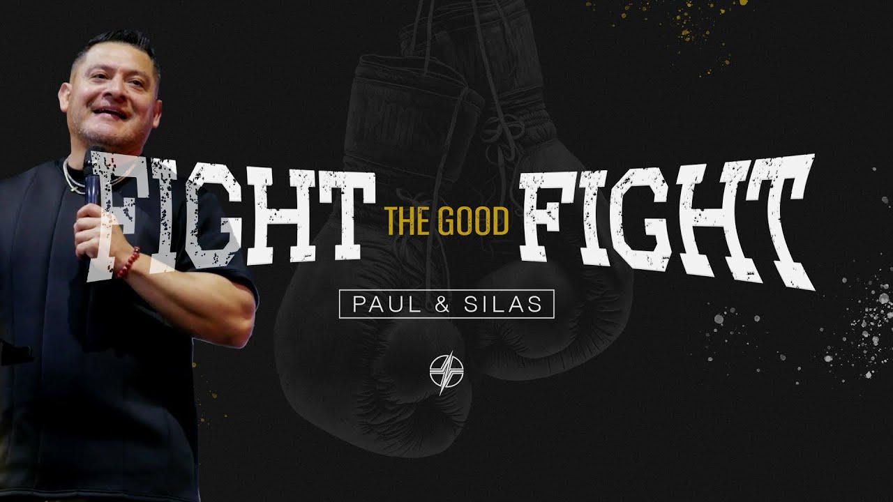 Paul & Silas | Pastor Pepe Cervantes | Week 2 | Fight the GOOD Fight