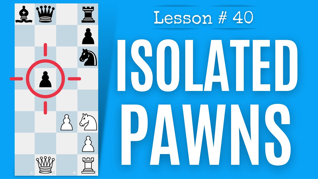 Chess lesson # 40: Isolated Pawns | Positional Chess The Right Way