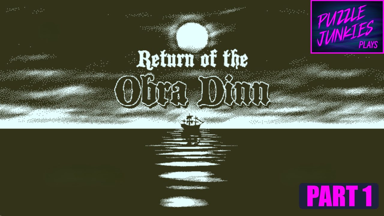 RETURN OF THE OBRA DINN || Part 1